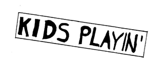 KIDS PLAYIN'