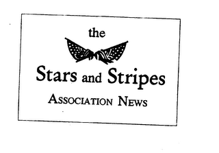 THE STARS AND STRIPES ASSOCIATION NEWS