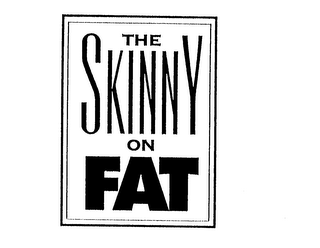 THE SKINNY ON FAT