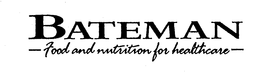BATEMAN FOOD AND NUTRITION FOR HEALTHCARE