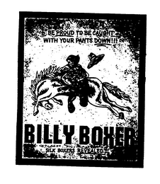 BE PROUD TO BE CAUGHT WITH YOUR PANTS DOWN!!! BILLY BOXER SILK BOXERS REVEALED!!!