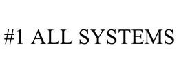 #1 ALL SYSTEMS