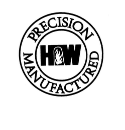 HW PRECISION MANUFACTURED