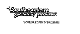 SOUTHEASTERN SPECIALTY PRODUCTS YOUR PARTNER IN PROGRESS