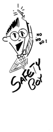 NO NO NO! SAFETY BOY