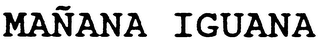 MANANA IGUANA