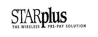 STARPLUS THE WIRELESS PRE-PAY SOLUTION