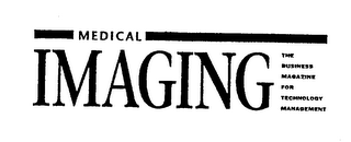 MEDICAL IMAGING THE BUSINESS MAGAZINE FOR TECHNOLOGY MANAGEMENT