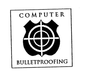 COMPUTER BULLETPROOFING