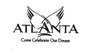 ATLANTA COME CELEBRATE OUR DREAM