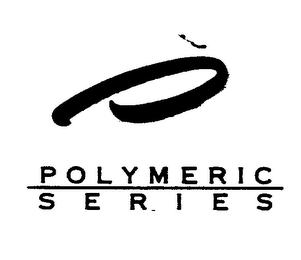 P POLYMERIC SERIES