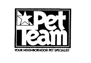 PET TEAM YOUR NEIGHBORHOOD PET SPECIALIST