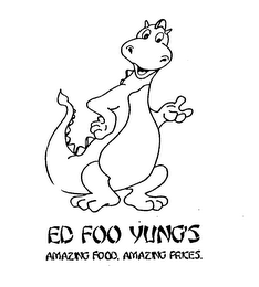 ED FOO YUNG'S AMAZING FOOD. AMAZING PRICES.