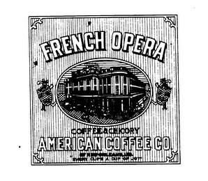 FRENCH OPERA COFFEE & CHICORY AMERICAN COFFEE CO. OF NEW ORLEANS LTD. EVERY CUPS A CUP OF JOY