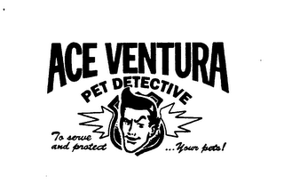 ACE VENTURA PET DETECTIVE TO SERVE AND PROTECT YOUR PETS