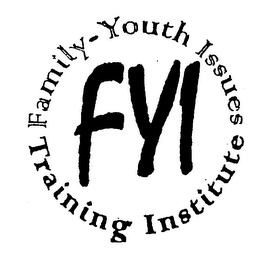 FYI FAMILY-YOUTH ISSUES TRAINING INSTITUTE