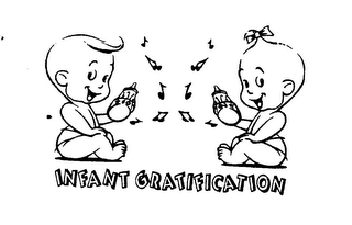 INFANT GRATIFICATION