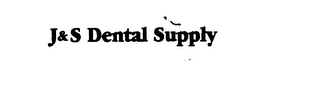 J&S DENTAL SUPPLY