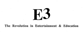 E3 THE REVOLUTION IN ENTERTAINMENT & EDUCATION