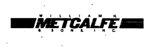 WILLIAM H. METCALFE & SONS, INC.