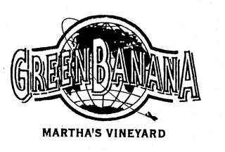 GREEN BANANA MARTHA'S VINEYARD