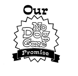 OUR NO DOG GONE PROMISE