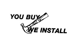 YOU BUY WE INSTALL