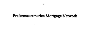 PREFERENCEAMERICA MORTGAGE NETWORK