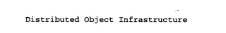 DISTRIBUTED OBJECT INFRASTRUCTURE