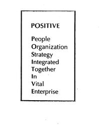 POSITIVE PEOPLE ORGANIZATION STRATEGY INTEGRATED TOGETHER IN VITAL ENTERPRISE