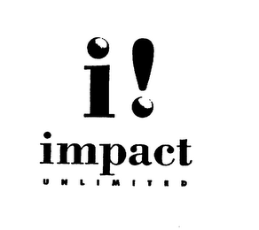 I! IMPACT UNLIMITED