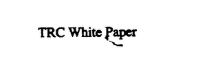 TRC WHITE PAPER