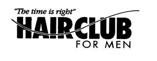 "THE TIME IS RIGHT" HAIR CLUB FOR MEN