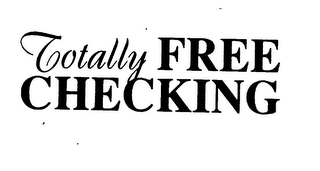 TOTALLY FREE CHECKING