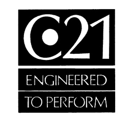 C 21 ENGINEERED TO PERFORM