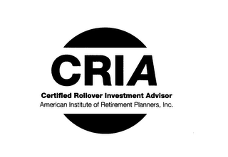 CRIA CERTIFIED ROLLOVER INVESTMENT ADVISOR AMERICAN INSTITUTE OF RETIREMENT PLANNERS, INC.