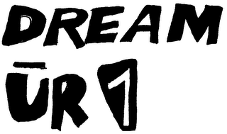 DREAM UR 1