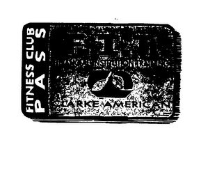 F.I.T. FINANCIAL INSTITUTION TRAINING CLARKE AMERICAN FITNESS CLUB PASS
