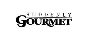 SUDDENLY GOURMET