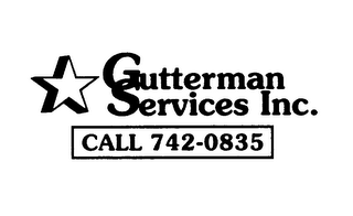 GUTTERMAN SERVICES INC. CALL 742-0835