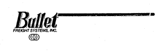 BULLET FREIGHT SYSTEMS, INC.
