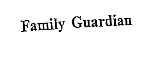 FAMILY GUARDIAN