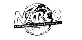 NAPCO NORTH AMERICAN POLYMER COMPANY, LTD. SINCE 1979, WORLD'S LEADER IN QUALITY TECHNOLOGY & SERVICE