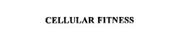 CELLULAR FITNESS