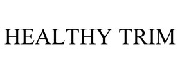 HEALTHY TRIM