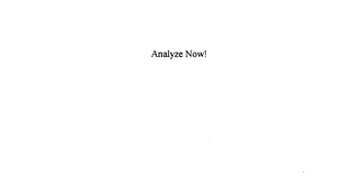 ANALYZE NOW!