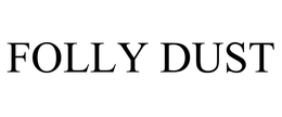 FOLLY DUST
