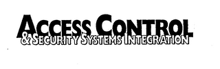 ACCESS CONTROL & SECURITY SYSTEMS INTEGRATION