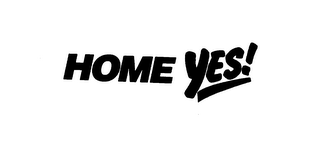 HOME YES!