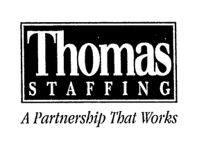 THOMAS STAFFING A PARTNERSHIP THAT WORKS